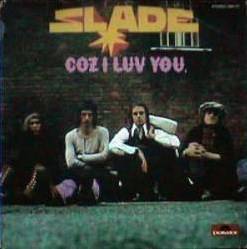 Slade : Coz I Love You